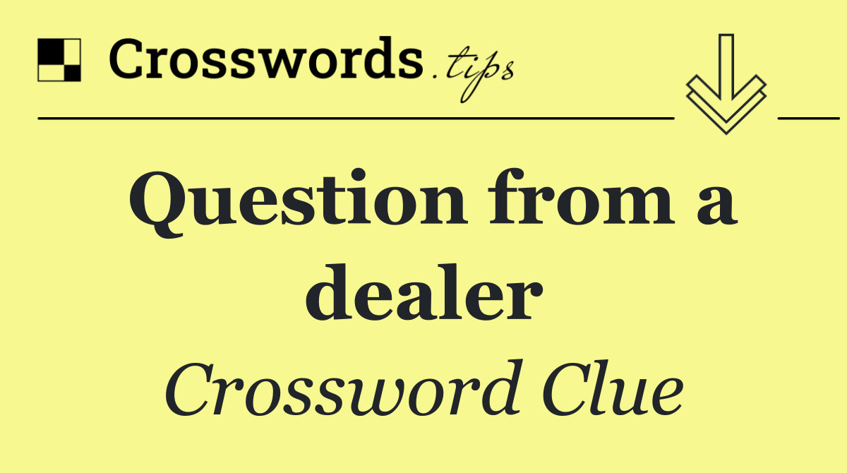 Question from a dealer