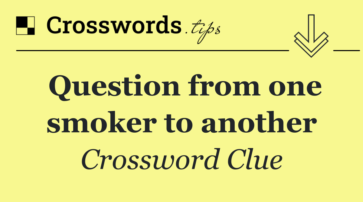 Question from one smoker to another