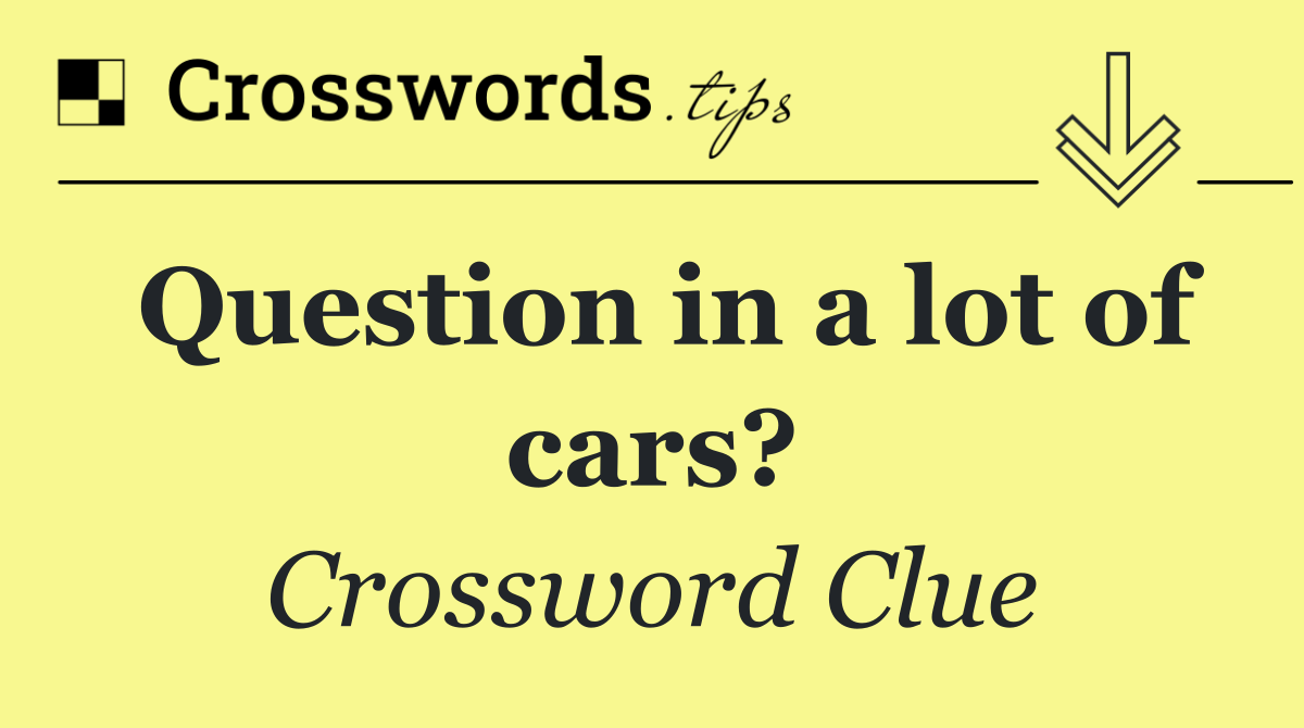 Question in a lot of cars?