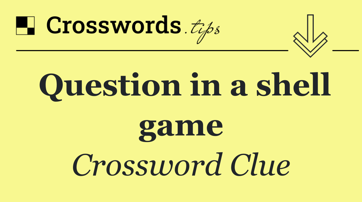Question in a shell game