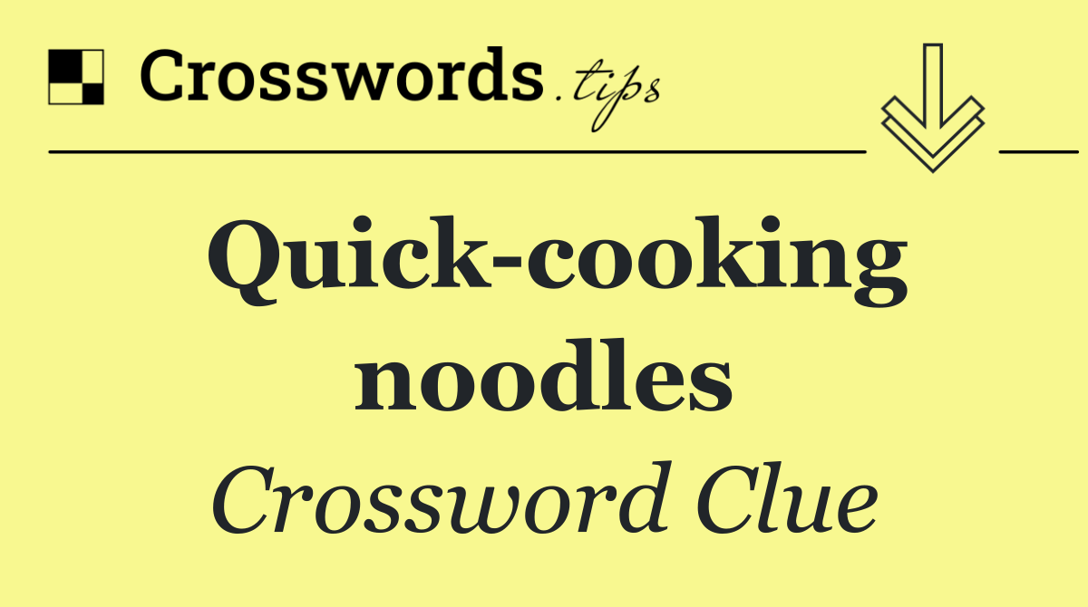 Quick cooking noodles