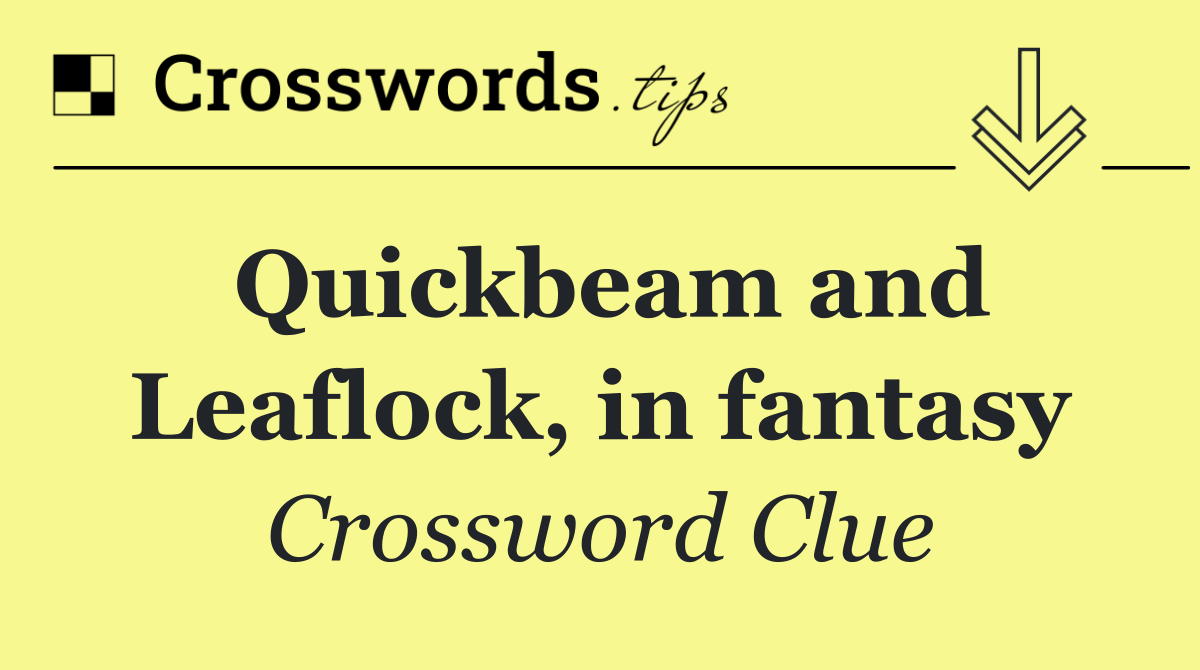 Quickbeam and Leaflock, in fantasy