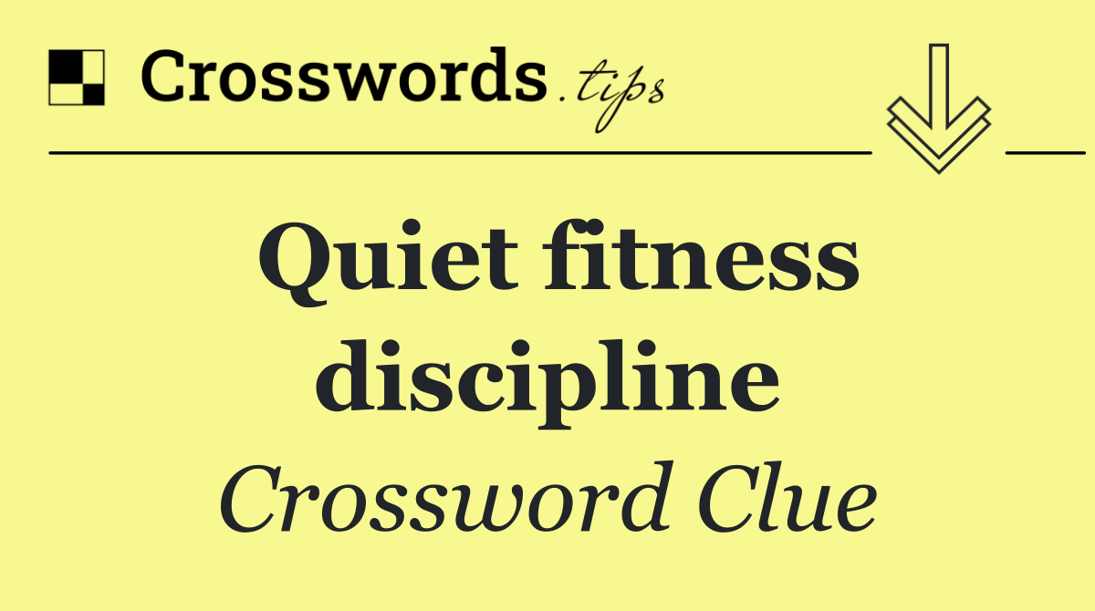 Quiet fitness discipline