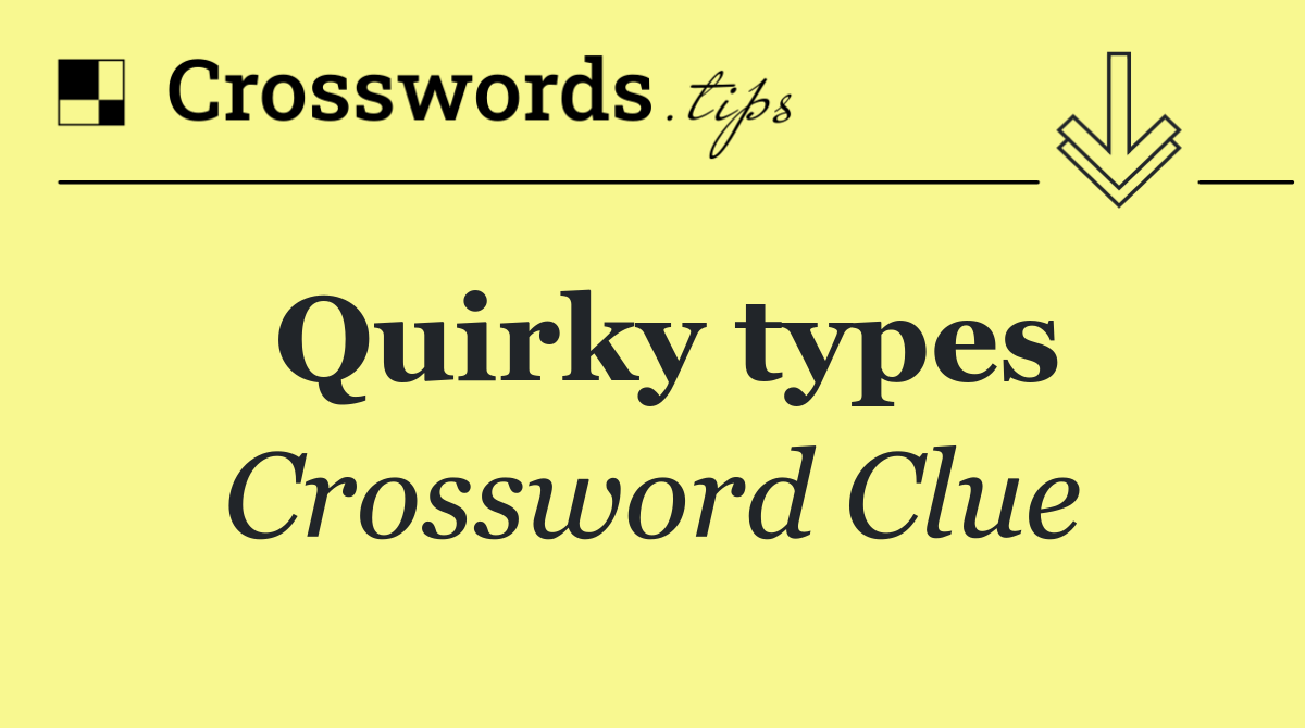 Quirky types