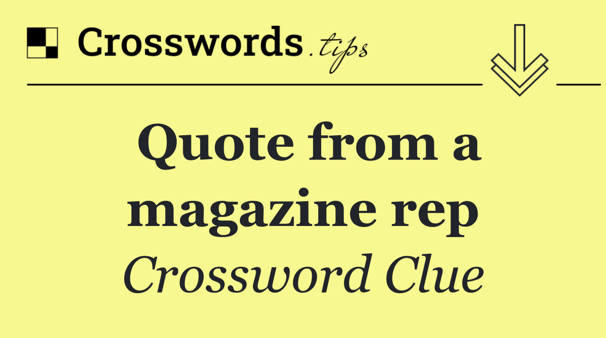 Quote from a magazine rep