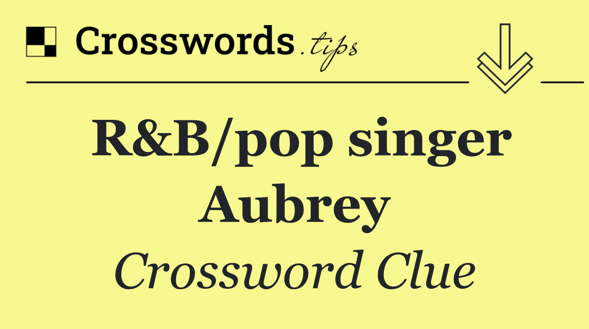 R&B/pop singer Aubrey