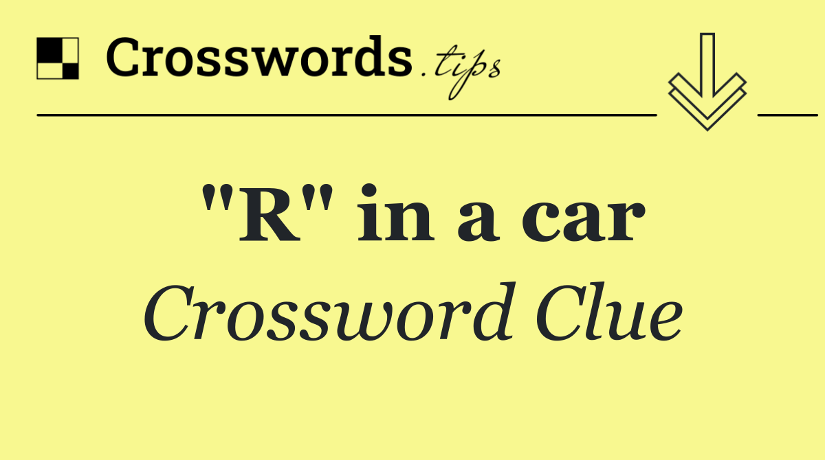 "R" in a car
