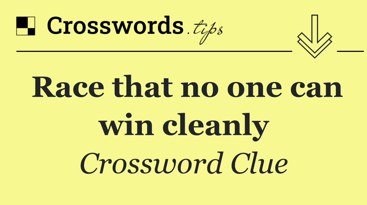 Race that no one can win cleanly