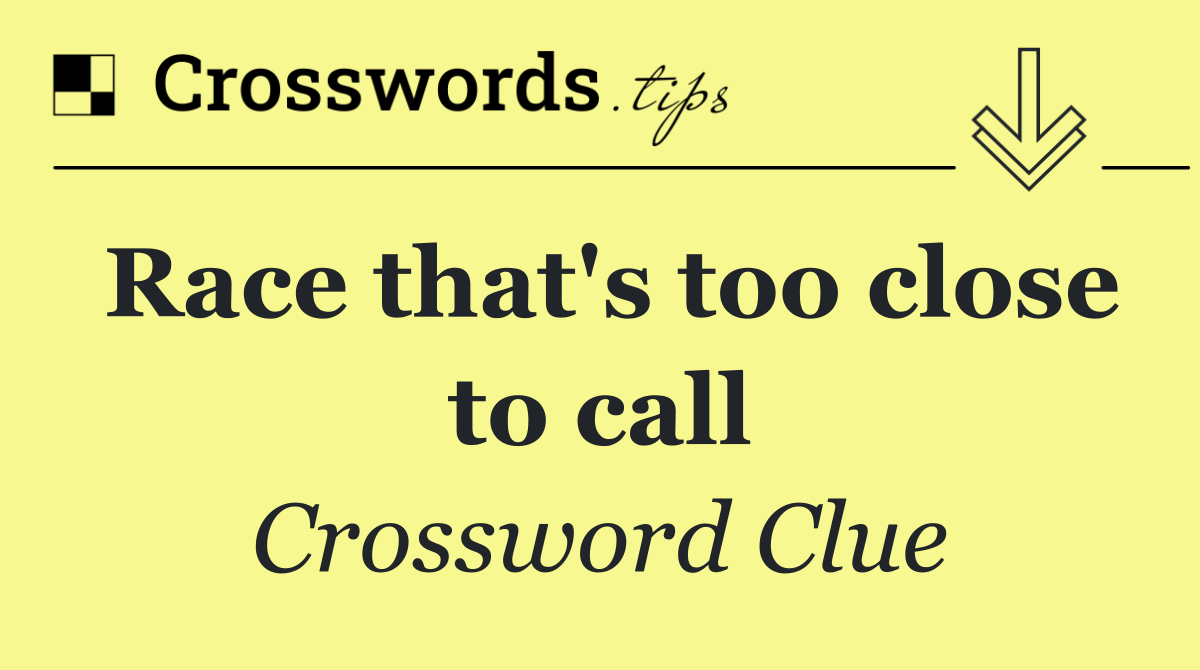 Race that's too close to call