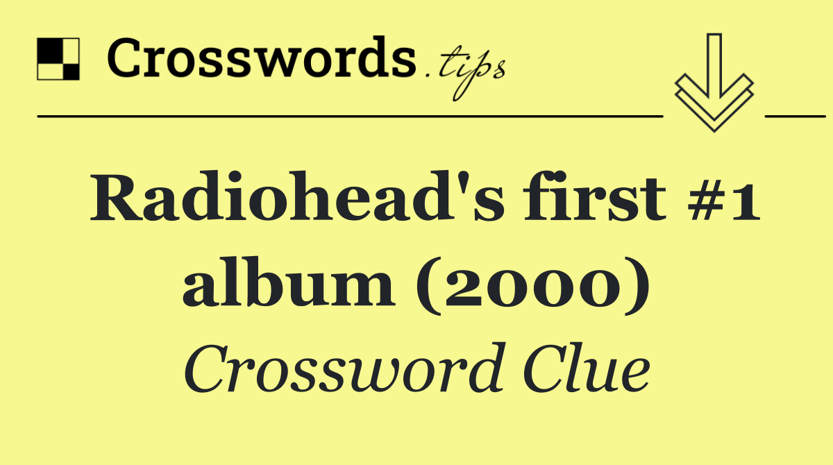 Radiohead's first #1 album (2000)