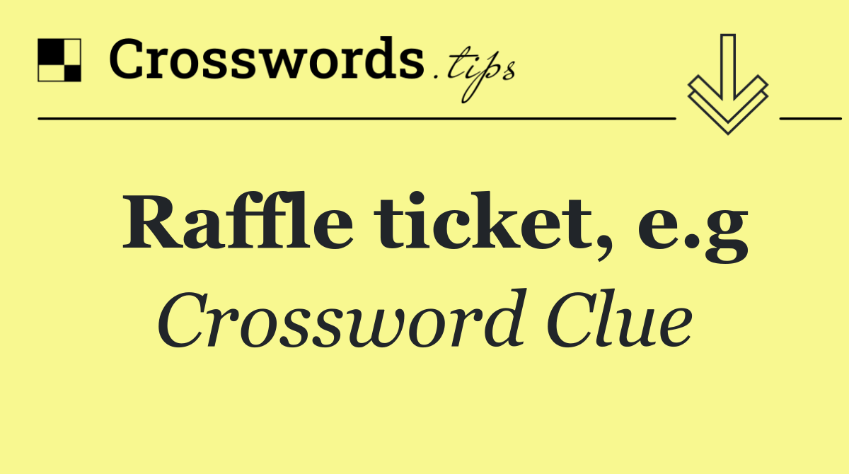 Raffle ticket, e.g