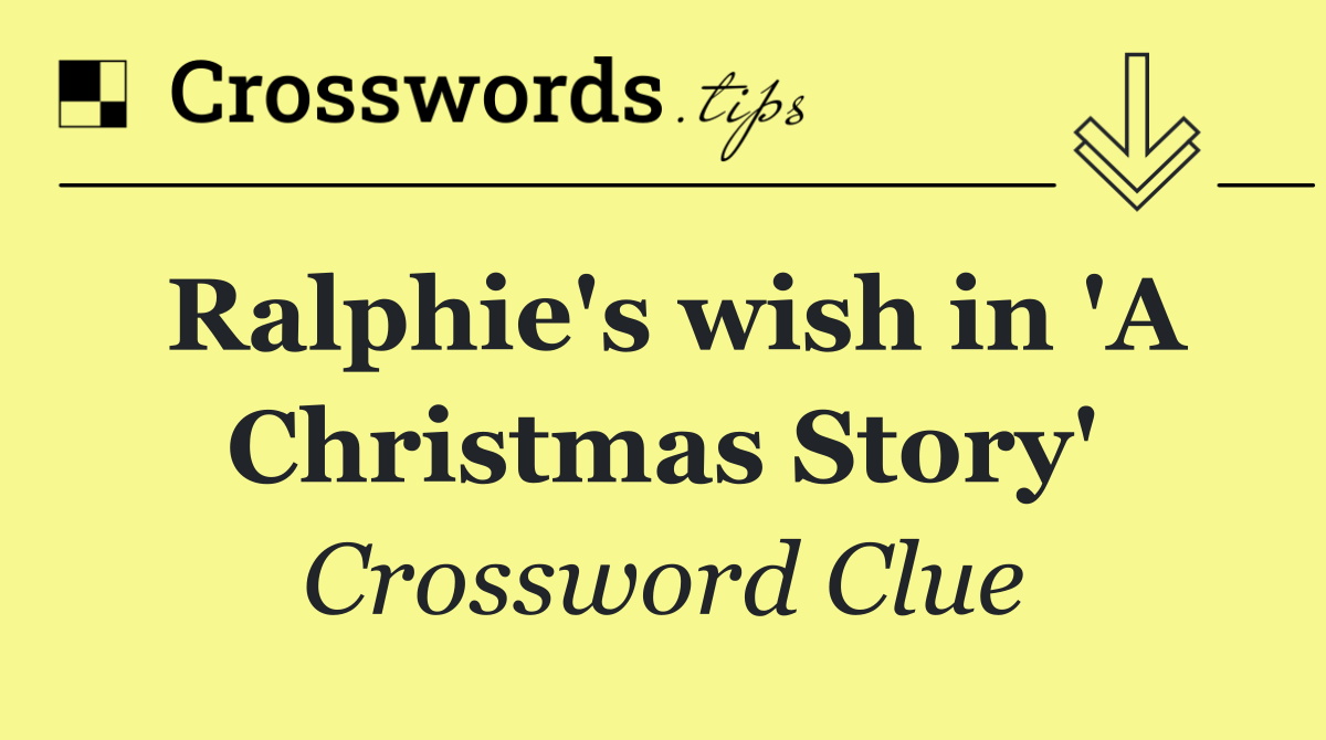 Ralphie's wish in 'A Christmas Story'