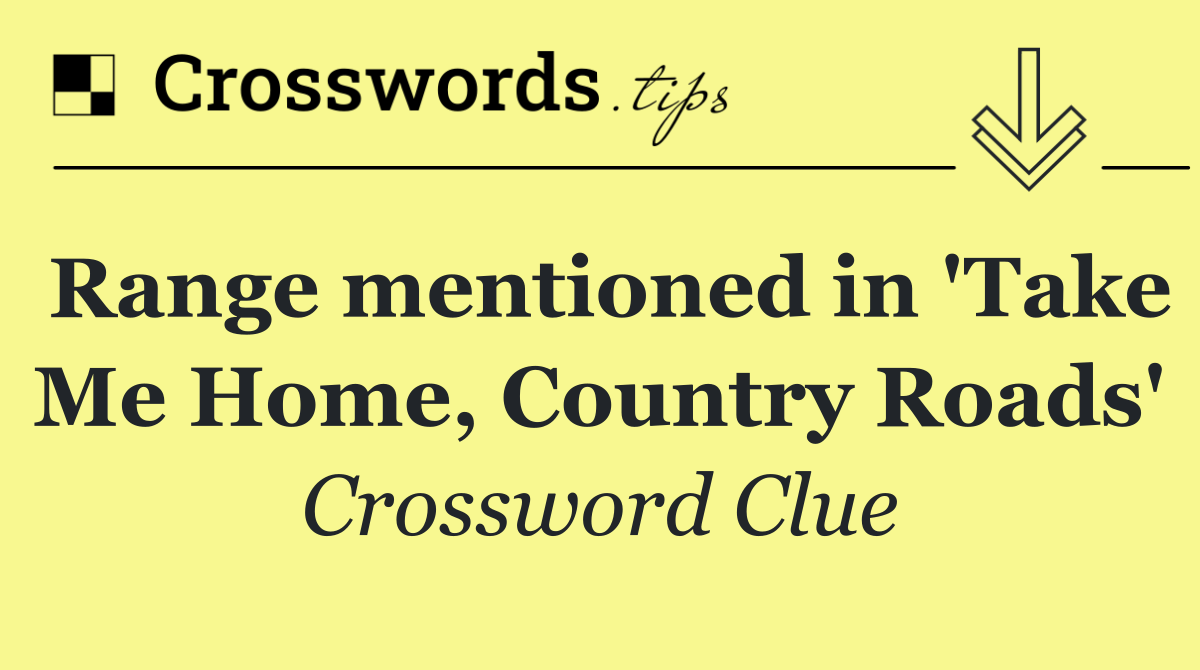 Range mentioned in 'Take Me Home, Country Roads'