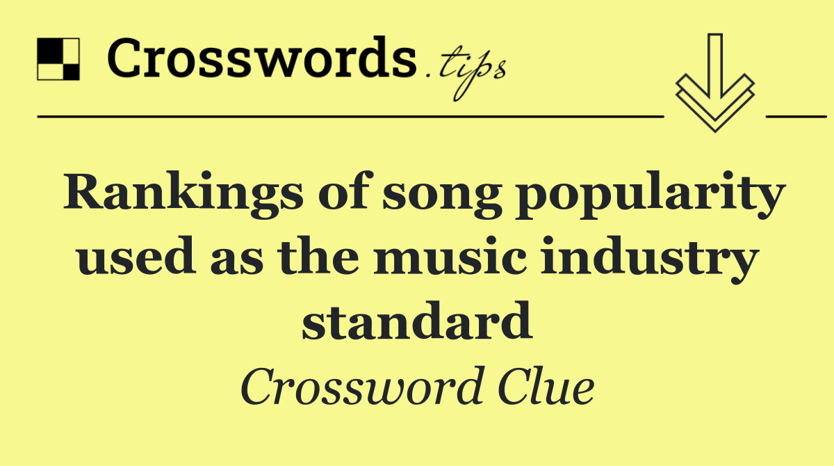 Rankings of song popularity used as the music industry standard