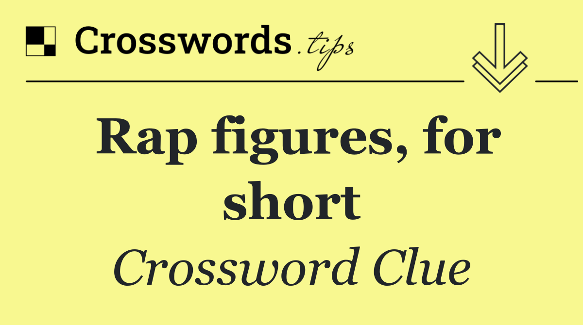 Rap figures, for short