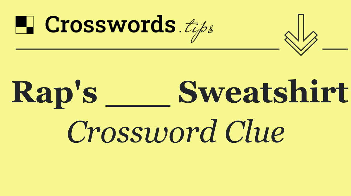 Rap's ___ Sweatshirt