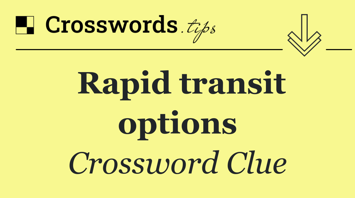 Rapid transit options