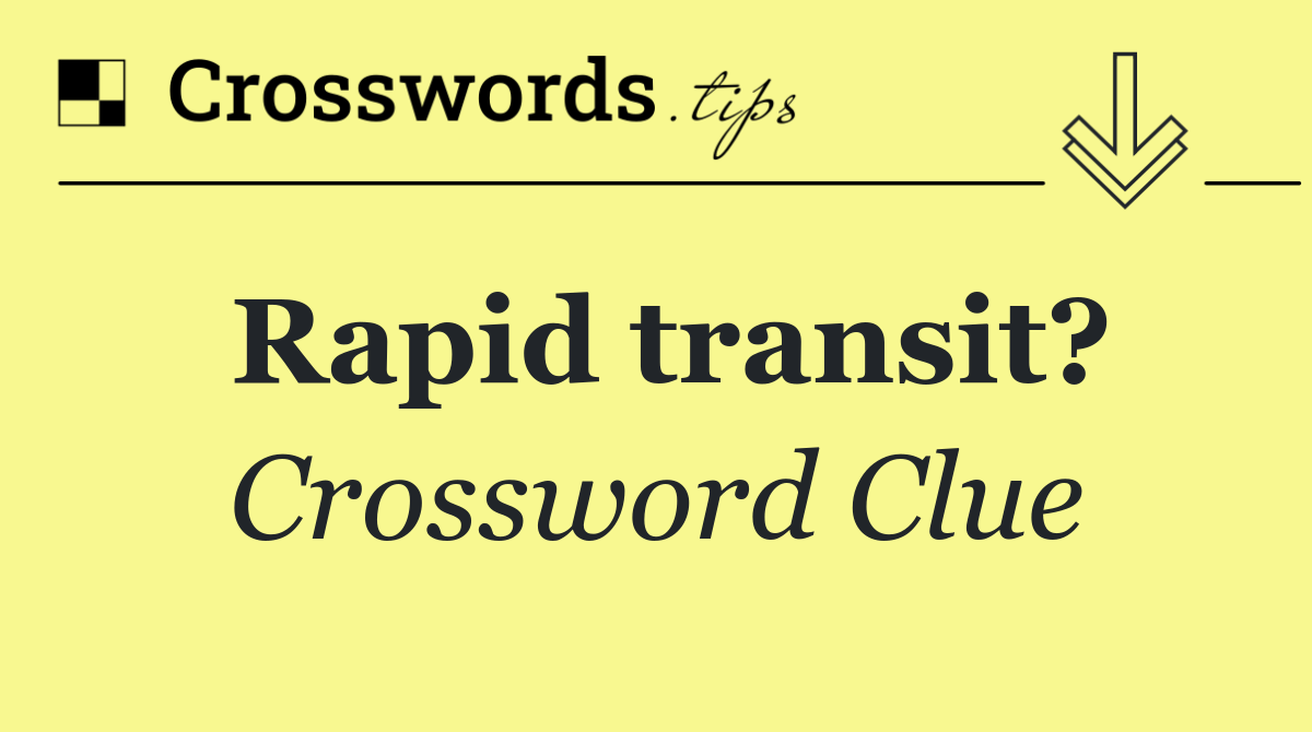 Rapid transit?
