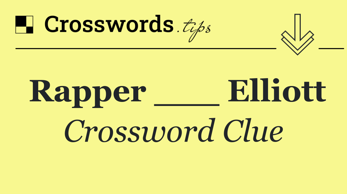 Rapper ___ Elliott