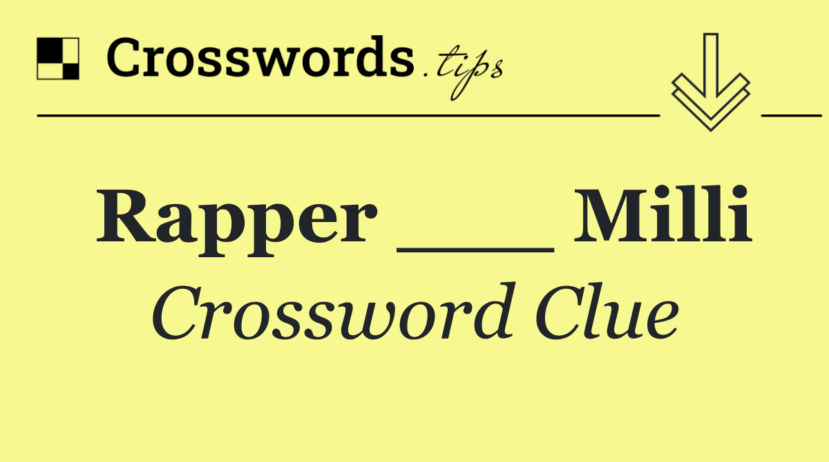 Rapper ___ Milli