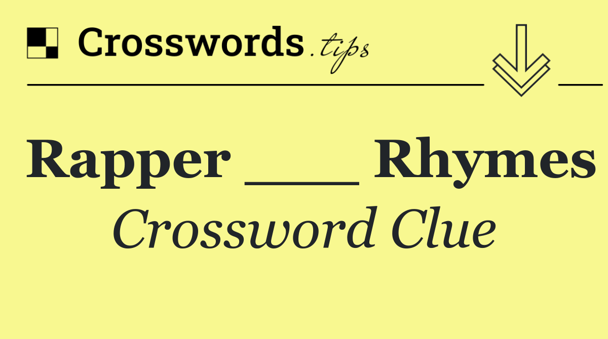 Rapper ___ Rhymes