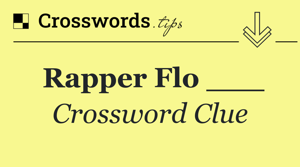 Rapper Flo ___