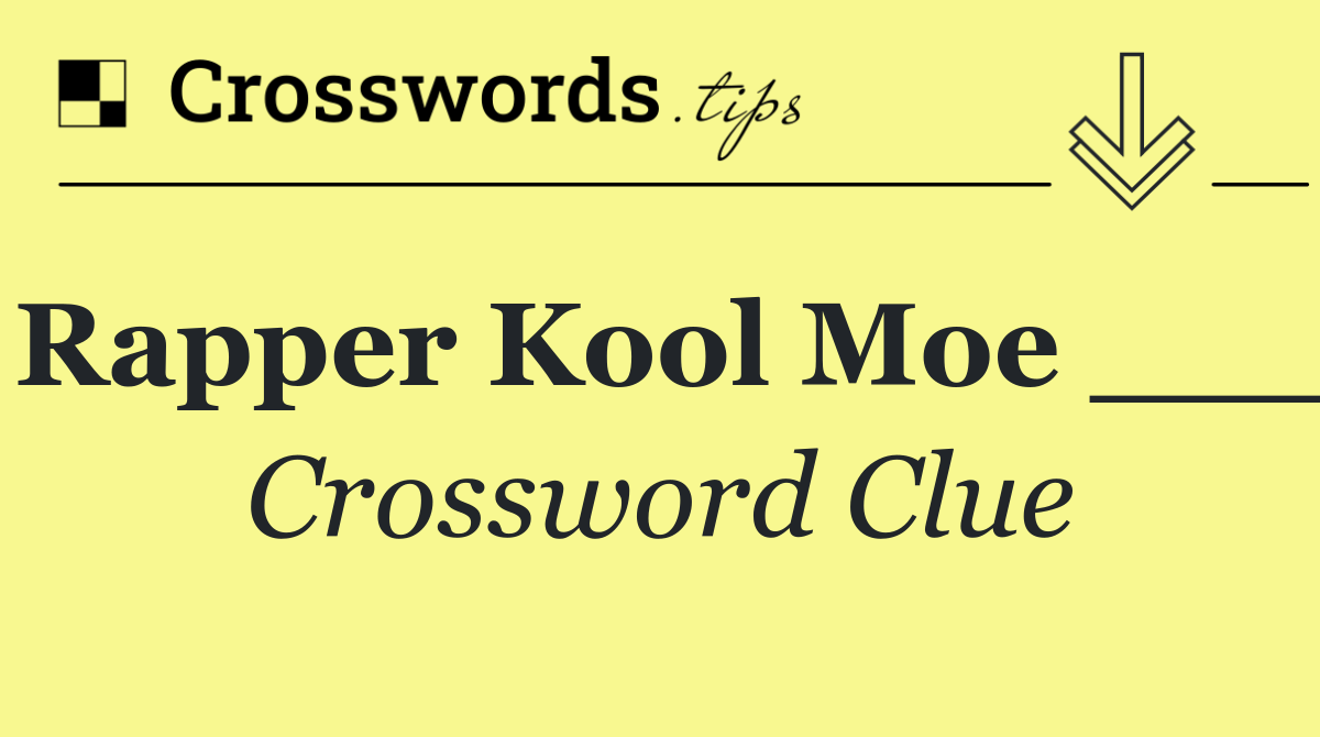 Rapper Kool Moe ___
