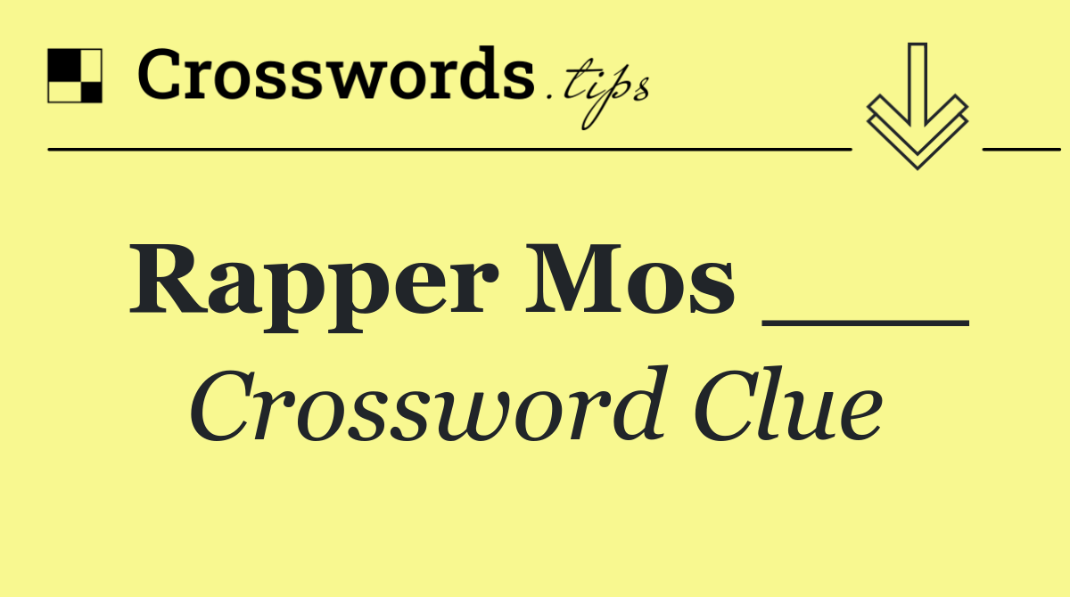Rapper Mos ___