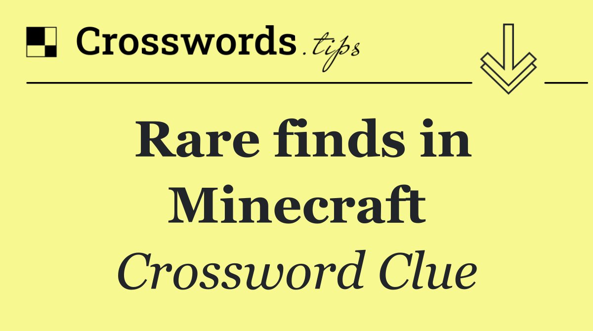 Rare finds in Minecraft