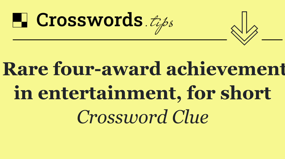 Rare four award achievement in entertainment, for short