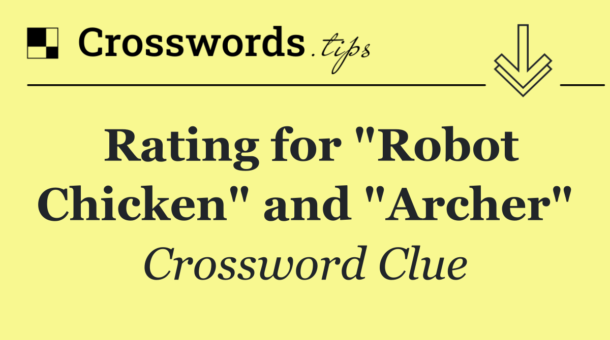 Rating for "Robot Chicken" and "Archer"