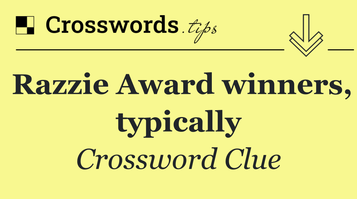 Razzie Award winners, typically