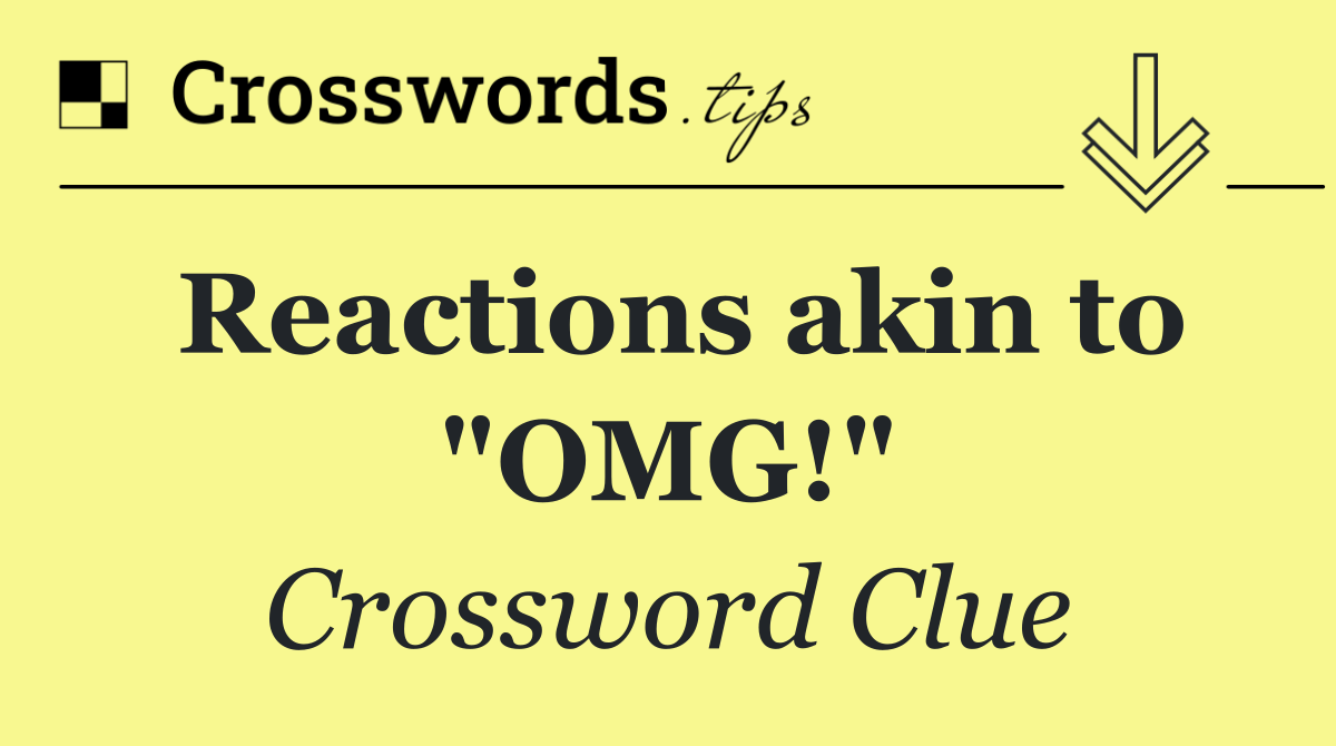 Reactions akin to "OMG!"