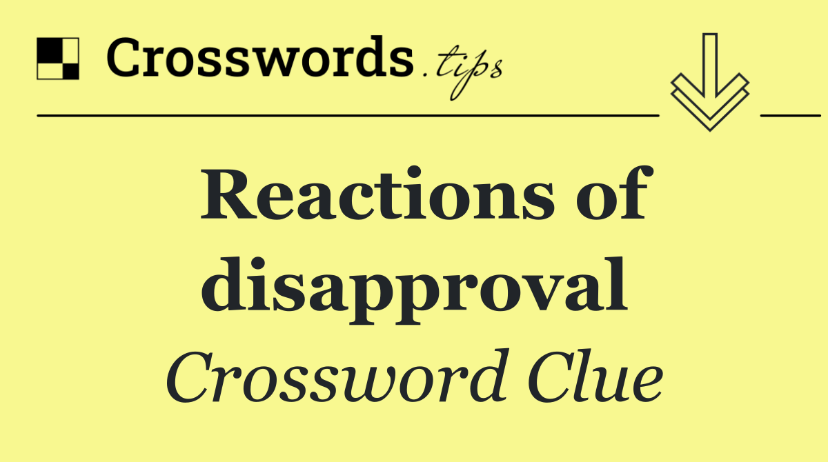 Reactions of disapproval