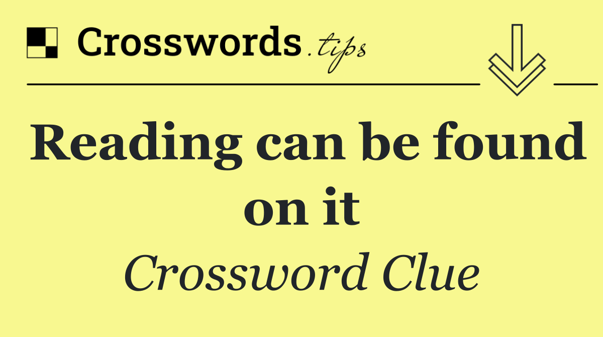 Reading can be found on it