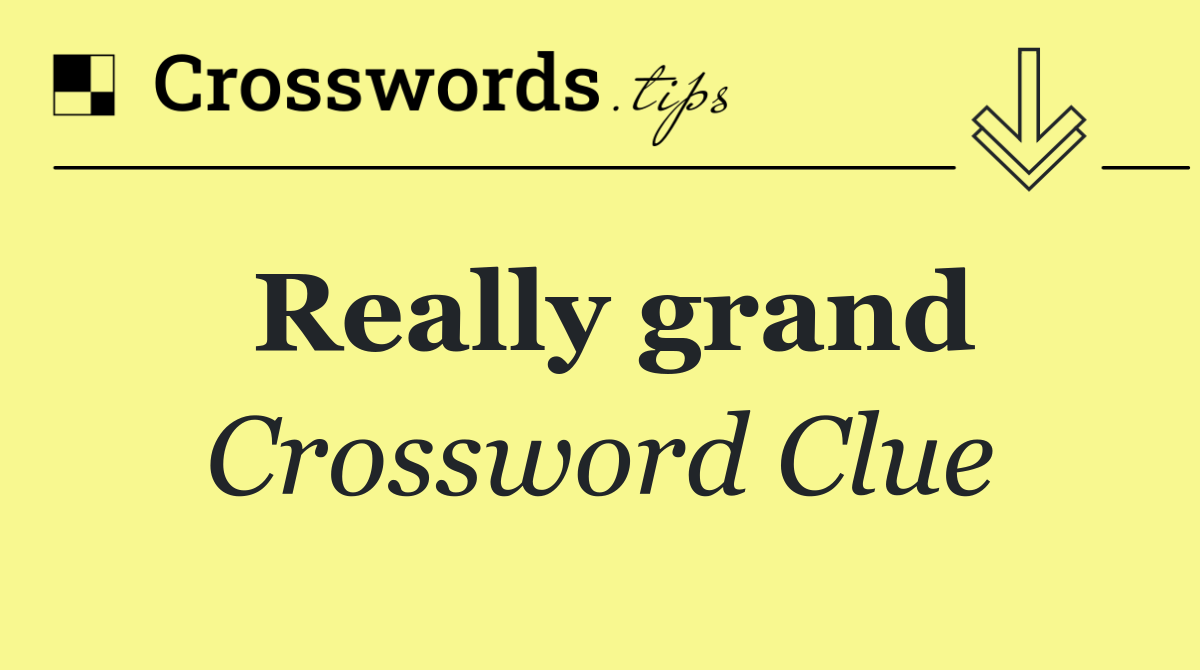 Really grand