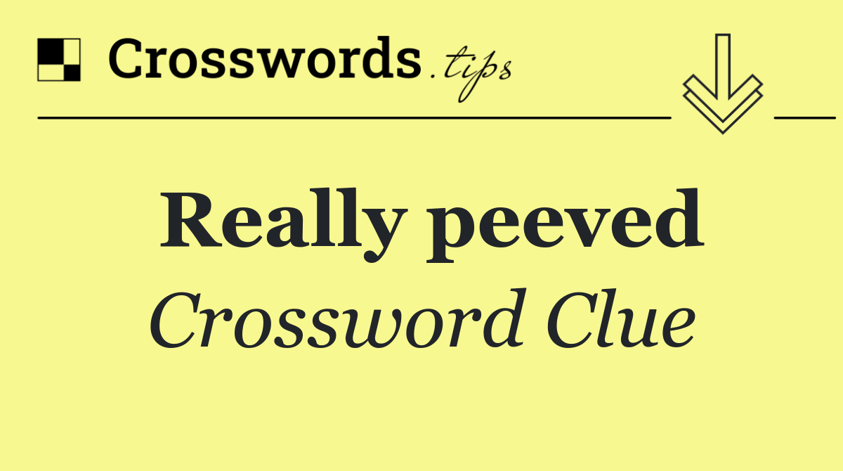 Really peeved