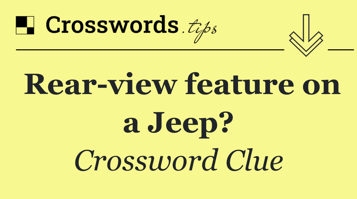 Rear view feature on a Jeep?