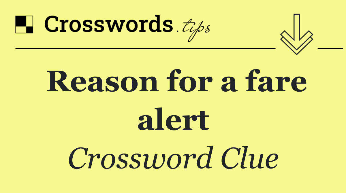 Reason for a fare alert
