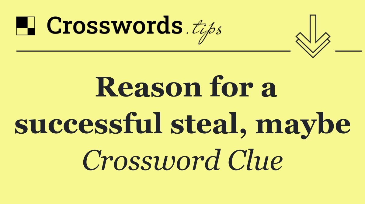 Reason for a successful steal, maybe