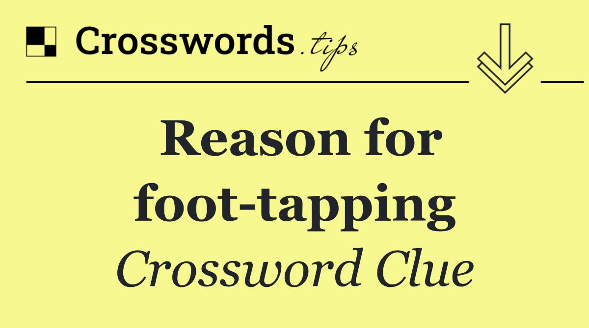 Reason for foot tapping