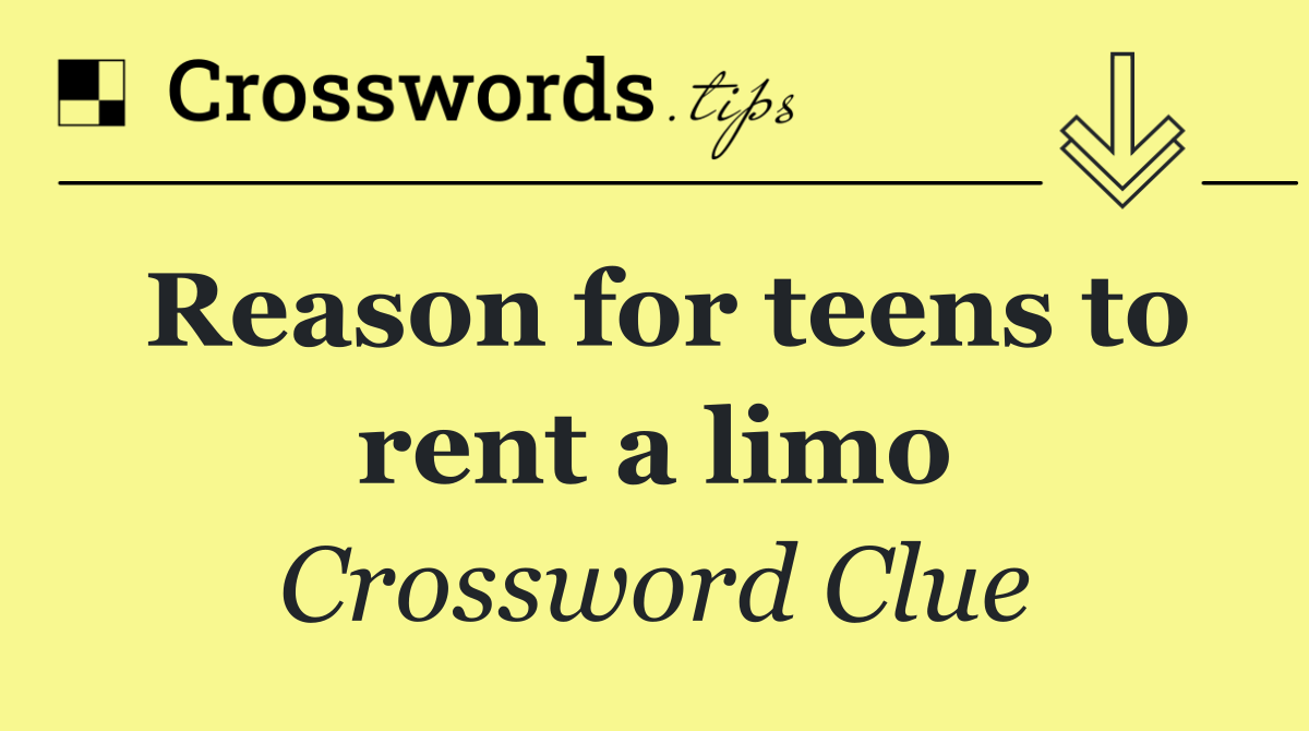 Reason for teens to rent a limo