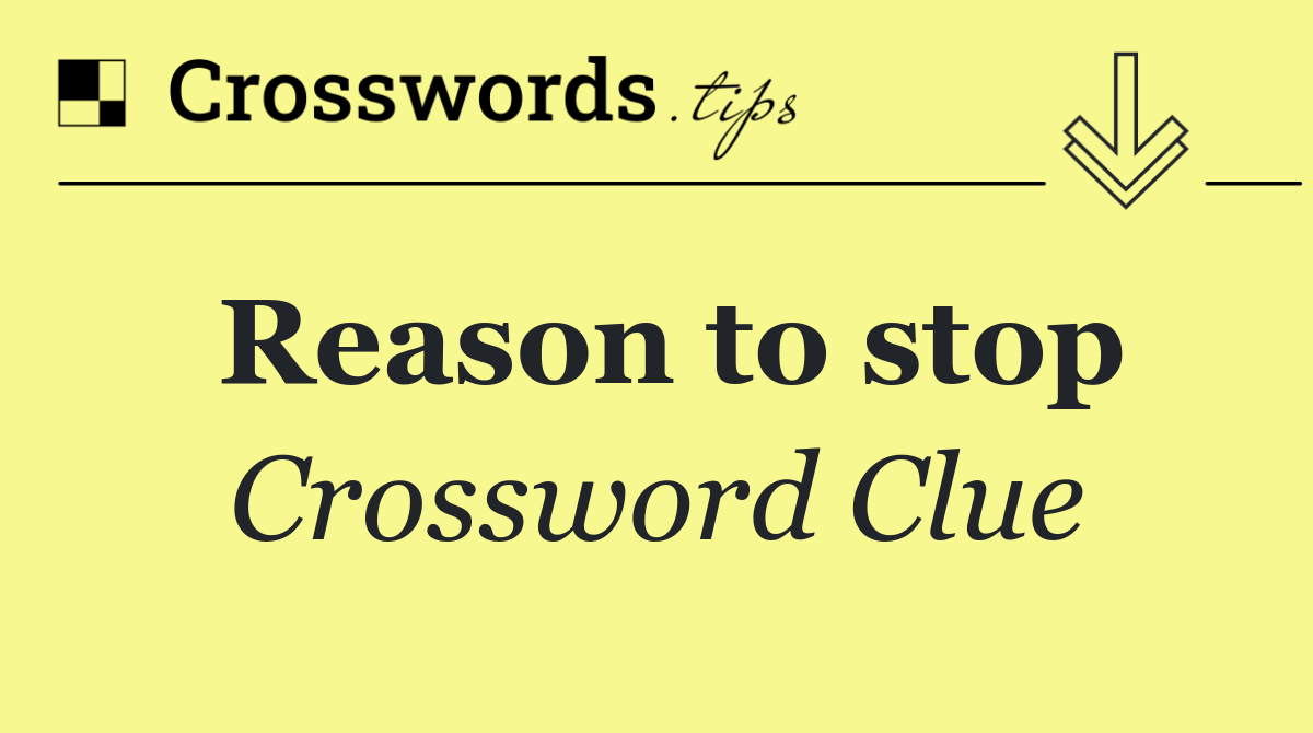 Reason to stop
