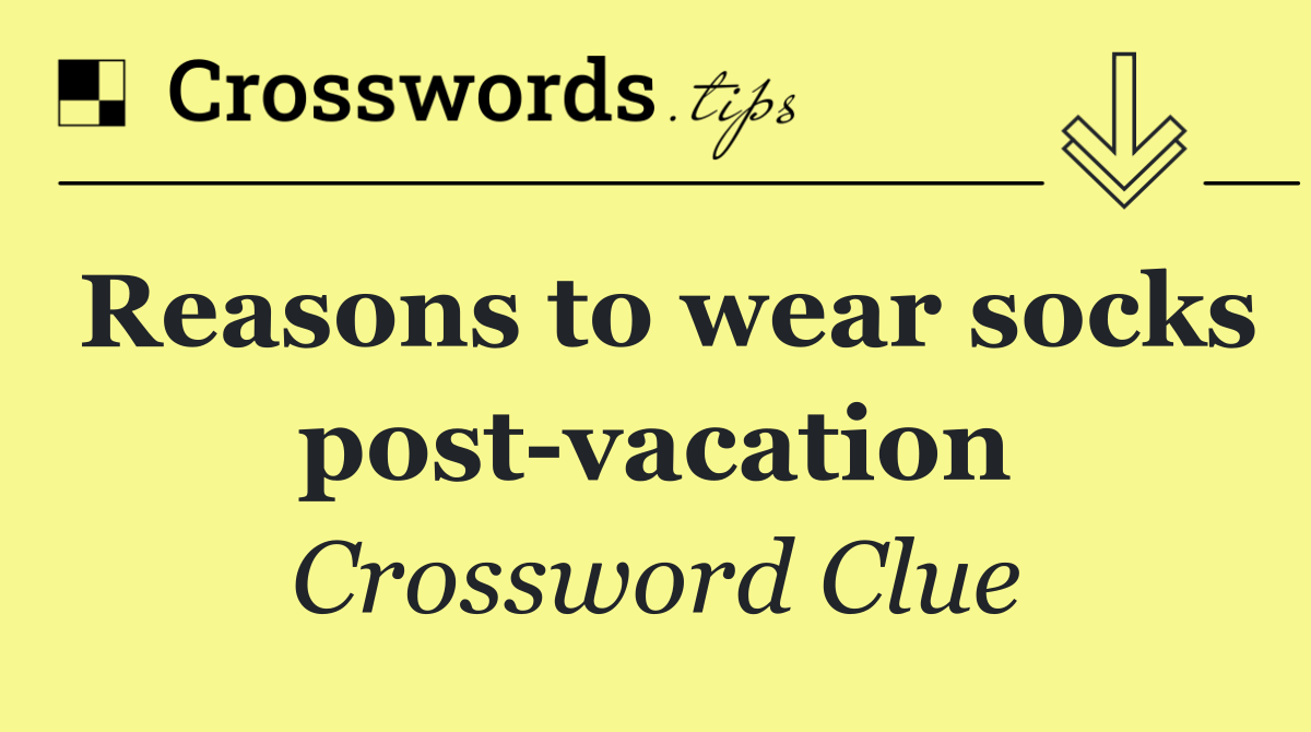 Reasons to wear socks post vacation