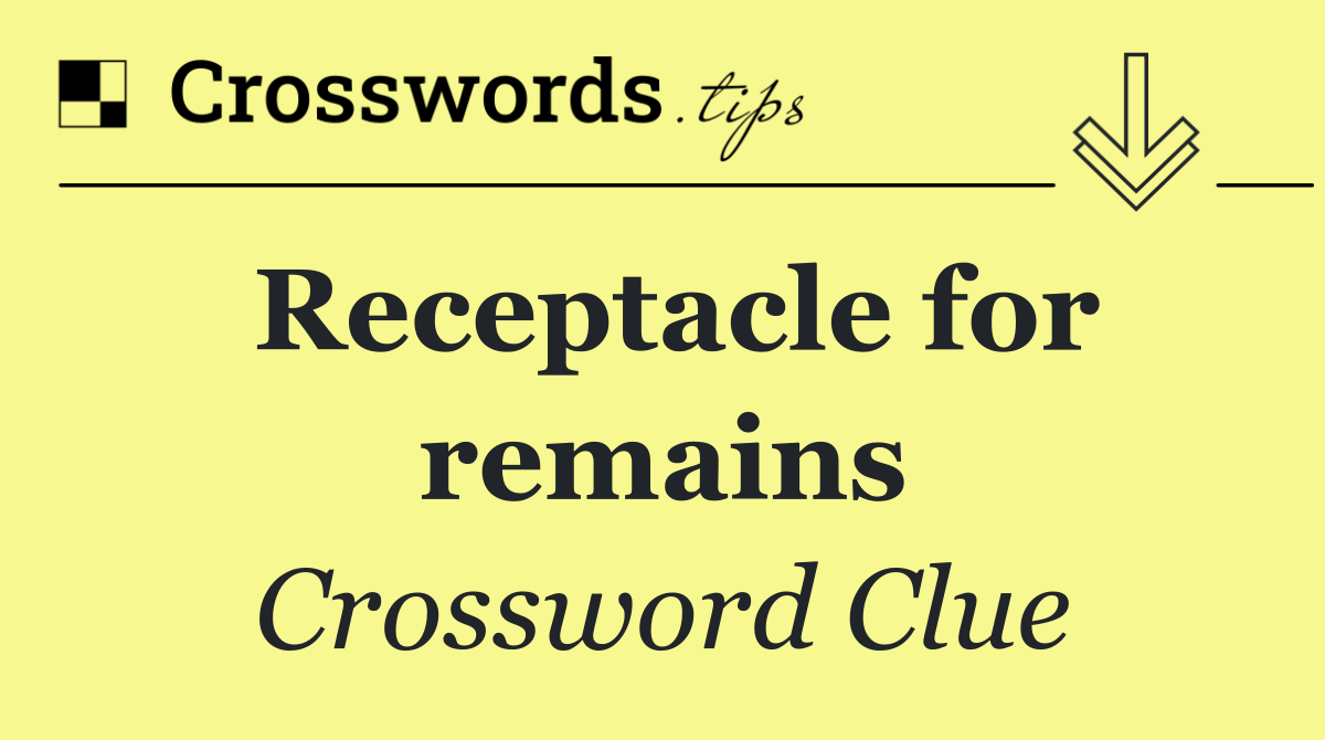 Receptacle for remains