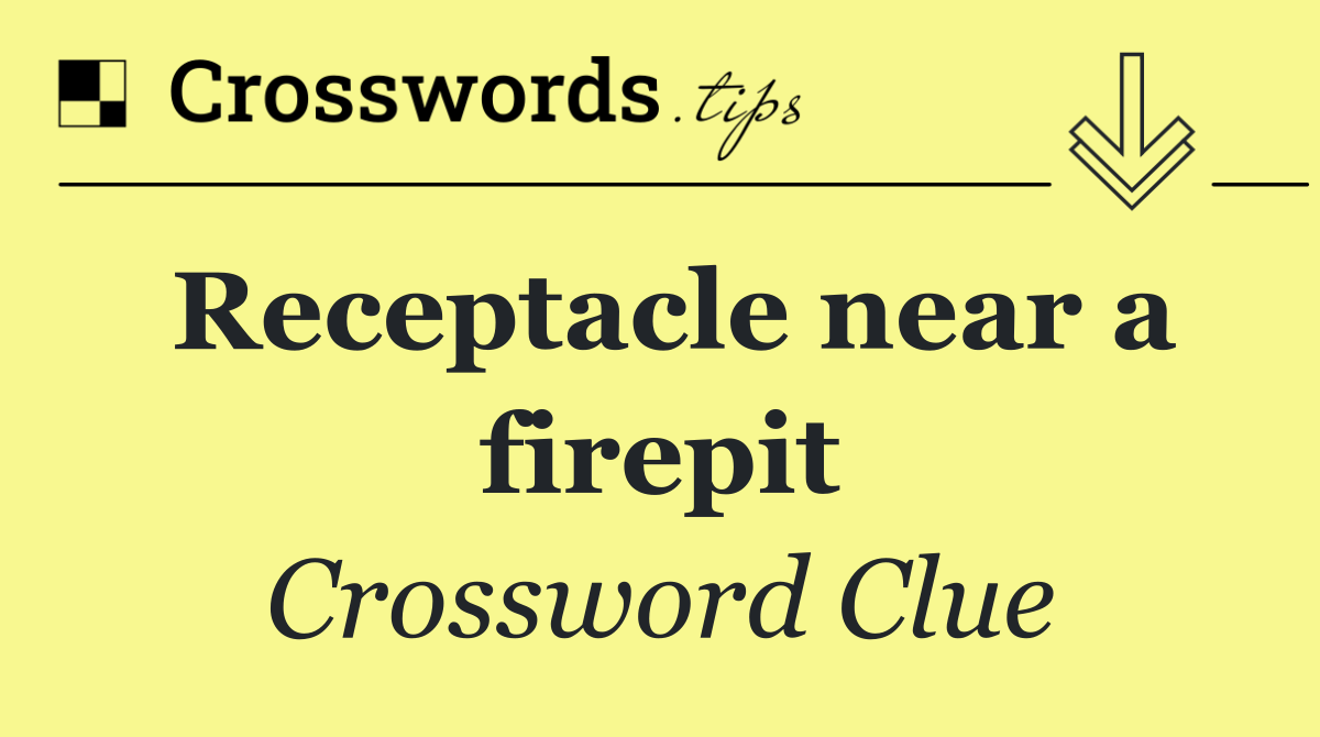 Receptacle near a firepit