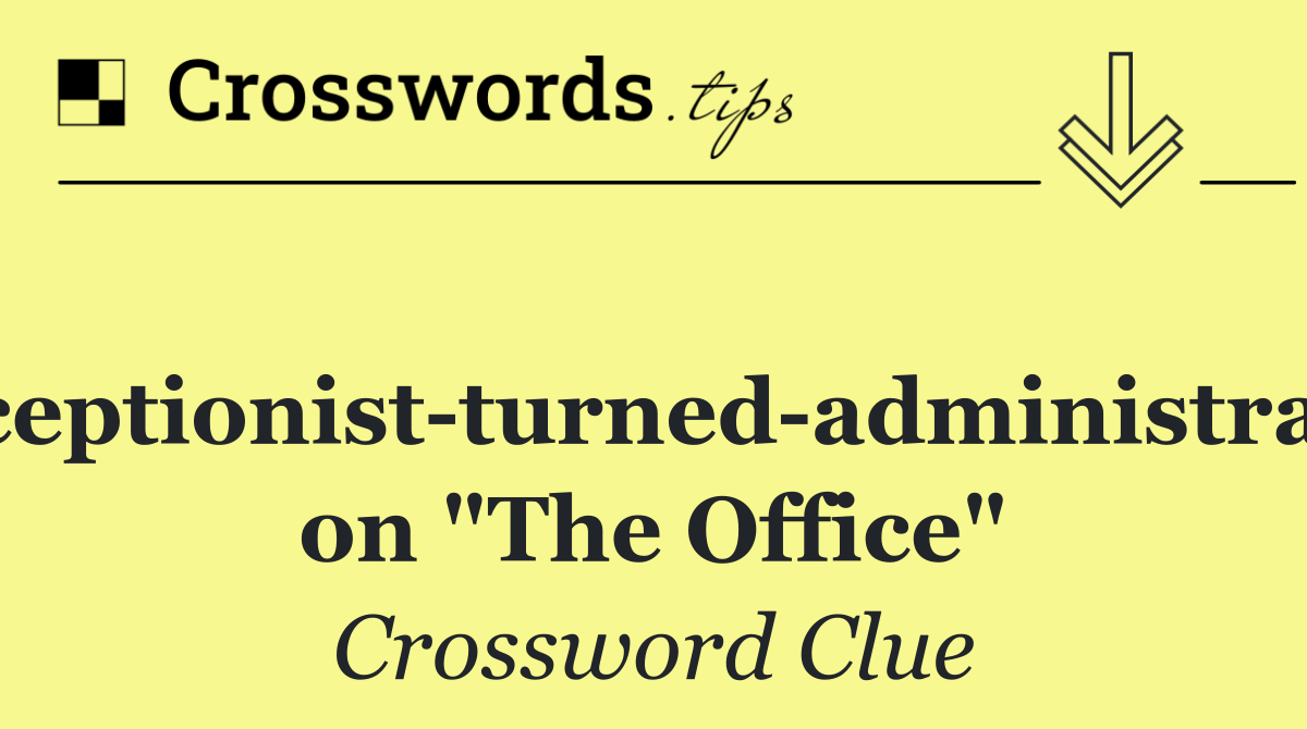Receptionist turned administrator on "The Office"