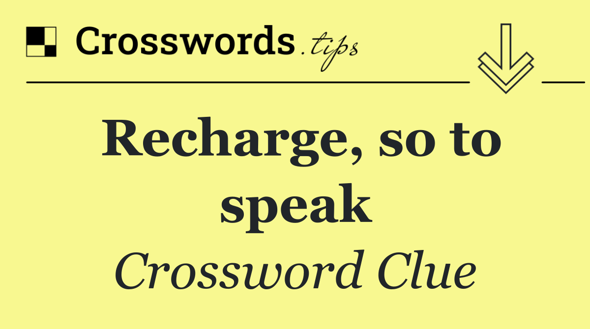 Recharge, so to speak