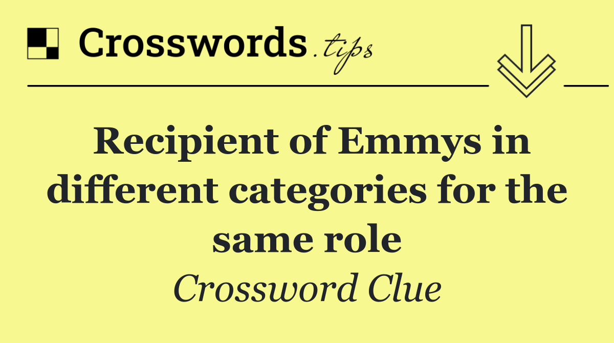 Recipient of Emmys in different categories for the same role