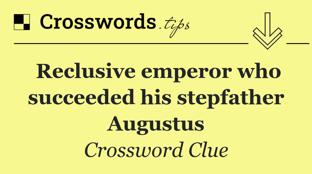 Reclusive emperor who succeeded his stepfather Augustus